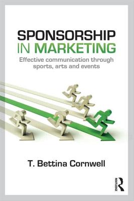 Sponsorship in Marketing: Effective Communication through Sports, Arts and Events - Cornwell, T. Bettina