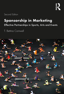 Sponsorship in Marketing: Effective Partnerships in Sports, Arts and Events - Cornwell, T. Bettina