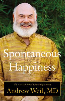 Spontaneous Happiness - Weil, Andrew, MD