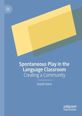 Spontaneous Play in the Language Classroom: Creating a Community - Hann, David