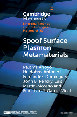 Spoof Surface Plasmon Metamaterials - Huidobro, Paloma Arroyo, and Fernndez-Domnguez, Antonio I., and Pendry, John B.