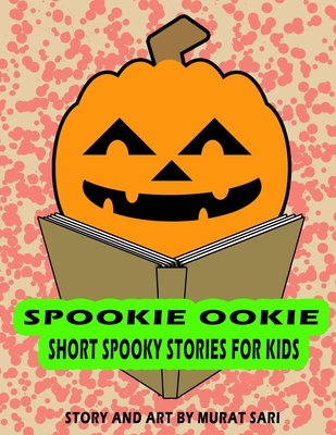 Spookie Ookie: Short spookie stories for kids - Sari, Murat