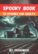 Spooky Book for Adults: With 25 Scary Short Stories