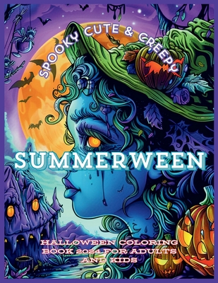 Spooky Cute & Creepy Summerween: Halloween Coloring Book 2024 for Adults and Kids - Dean, Richard L