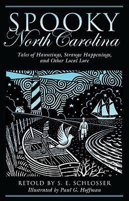 Spooky North Carolina: Tales Of Hauntings, Strange Happenings, And Other Local Lore, First Edition - Schlosser, S E