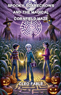 Spooky Scarecrows and the Magical Cornfield Maze