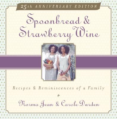 Spoonbread & Strawberry Wine: Recipes and Reminiscences of a Family - Jean, Norma, and Darden, Carole, and Darden, Norma Jean