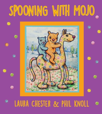 Spooning With Mojo - Chester, Laura, and Knoll, Phil