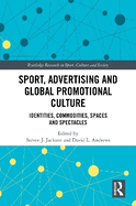 Sport, Advertising and Global Promotional Culture: Identities, Commodities, Spaces and Spectacles