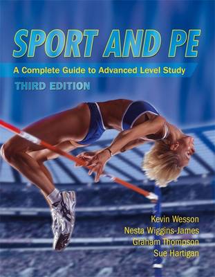 Sport and PE: A Complete Guide to Advanced Level Study - Wesson, Kevin, and Wiggins-James, Nesta, and Hartigan, Sue