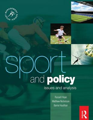 Sport and Policy - Houlihan, Barrie, and Nicholson, Matthew, and Hoye, Russell