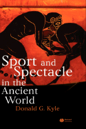 Sport and Spectacle in the Ancient World - Kyle, Donald G