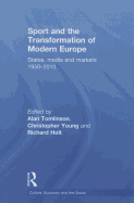 Sport and the Transformation of Modern Europe: States, media and markets 1950-2010