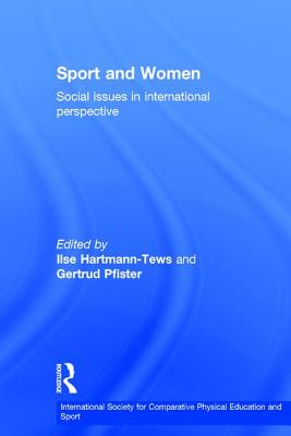 Sport and Women: Social Issues in International Perspective - Pfister, Gertrud, Dr. (Editor), and Hartmann-Tews, Ilse (Editor)