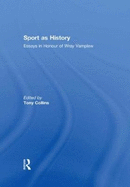 Sport as History: Essays in Honour of Wray Vamplew