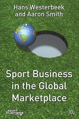 Sport Business in the Global Marketplace - Westerbeek, H, and Smith, A