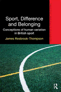 Sport, Difference and Belonging: Conceptions of Human Variation in British Sport