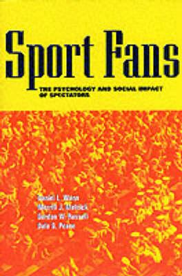 Sport Fans: The Psychology and Social Impact of Spectators - Wann, Daniel L, Ph.D.