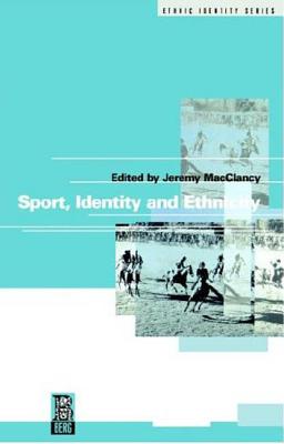 Sport, Identity and Ethnicity - Macclancy, Jeremy (Editor)