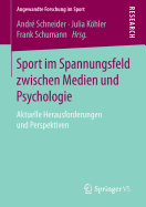 Sport Im Spannungsfeld Zwischen Medien Und Psychologie: Aktuelle Herausforderungen Und Perspektiven