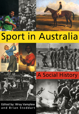 Sport in Australia: A Social History - Vamplew, Wray (Editor), and Stoddart, Brian (Editor)