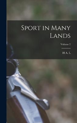 Sport in Many Lands; Volume 2 - L, H A