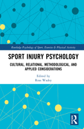 Sport Injury Psychology: Cultural, Relational, Methodological, and Applied Considerations