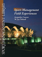 Sport Management Field Experiences - Cuneen, Jacquelyn, and Sidwell, M Joy