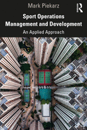 Sport Operations Management and Development: An Applied Approach