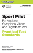 Sport Pilot Practical Test Standards for Airplane, Gyroplane, Glider and Flight Instructor: FAA-S-8081-29 - Federal Aviation Administration (FAA)