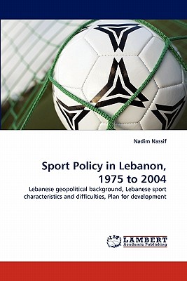 Sport Policy in Lebanon, 1975 to 2004 - Nassif, Nadim