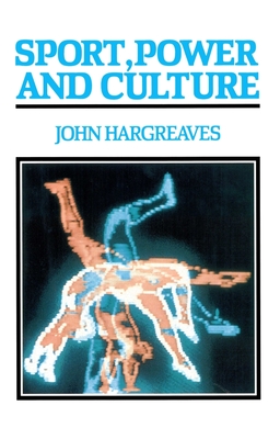 Sport, Power and Culture - Hargreaves, John