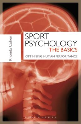 Sport Psychology: The Basics: Optimising Human Performance - Cohen, Rhonda