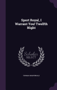 Sport Royal, I Warrant You! Twelfth Night