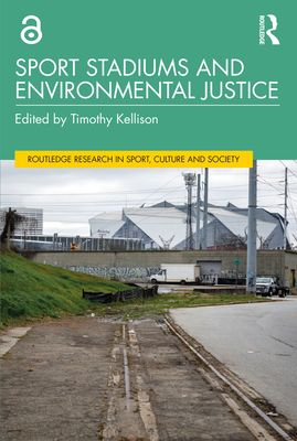 Sport Stadiums and Environmental Justice - Kellison, Timothy (Editor)