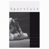 Sportcult: Volume 16 - Martin, Randy, MD, and Miller, Toby (Contributions by)