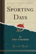 Sporting Days (Classic Reprint)