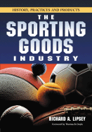 Sporting Goods Industry: History, Practices and Products