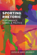 Sporting Rhetoric: Performance, Games, and Politics