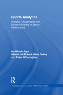 Sports Analytics: Analysis, Visualisation and Decision Making in Sports Performance