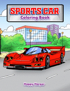 Sports Car Coloring Book: A Luxury Cars Coloring Book For Kids, Teens and Adults