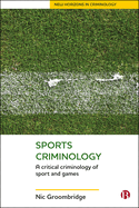 Sports Criminology: A Critical Criminology of Sport and Games