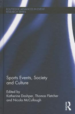 Sports Events, Society and Culture - Dashper, Katherine (Editor), and Fletcher, Thomas (Editor), and Mccullough, Nicola (Editor)