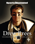 Sports Illustrated Drew Brees: Celebrating a New Orleans Legend