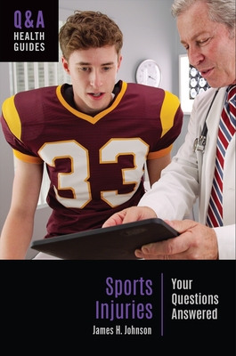 Sports Injuries: Your Questions Answered - Johnson, James H