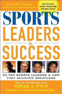 Sports Leaders & Success: 55 Top Sports Leaders & How They Achieved Greatness - Investor's Business Daily