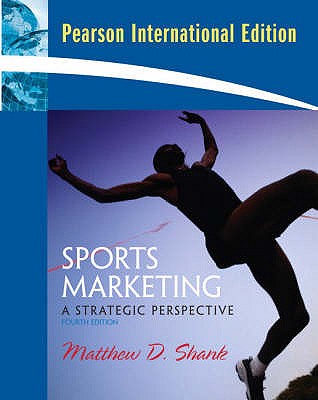 Sports Marketing: A Strategic Perspective: International Edition - Shank, Matthew D