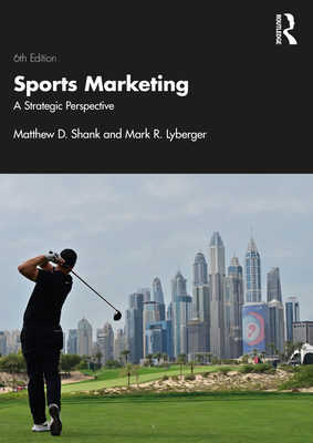 Sports Marketing: A Strategic Perspective - Shank, Matthew D, and Lyberger, Mark R