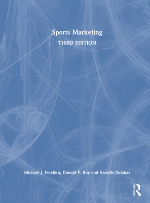 Sports Marketing - Fetchko, Michael J, and Roy, Donald P, and Dalakas, Vassilis