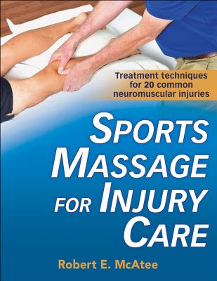 Sports Massage for Injury Care - McAtee, Robert E.